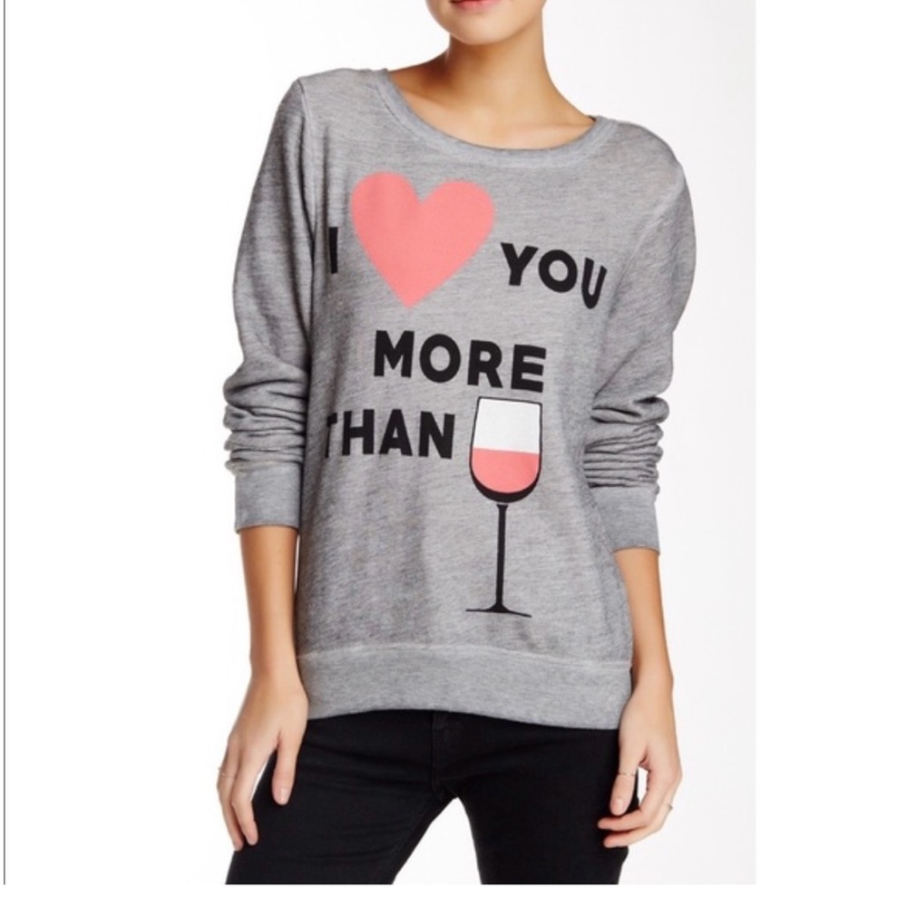 Wildfox I love you more than wine sweatshirt